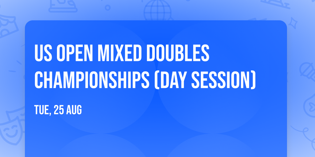 US Open Mixed Doubles Championships (Day Session)