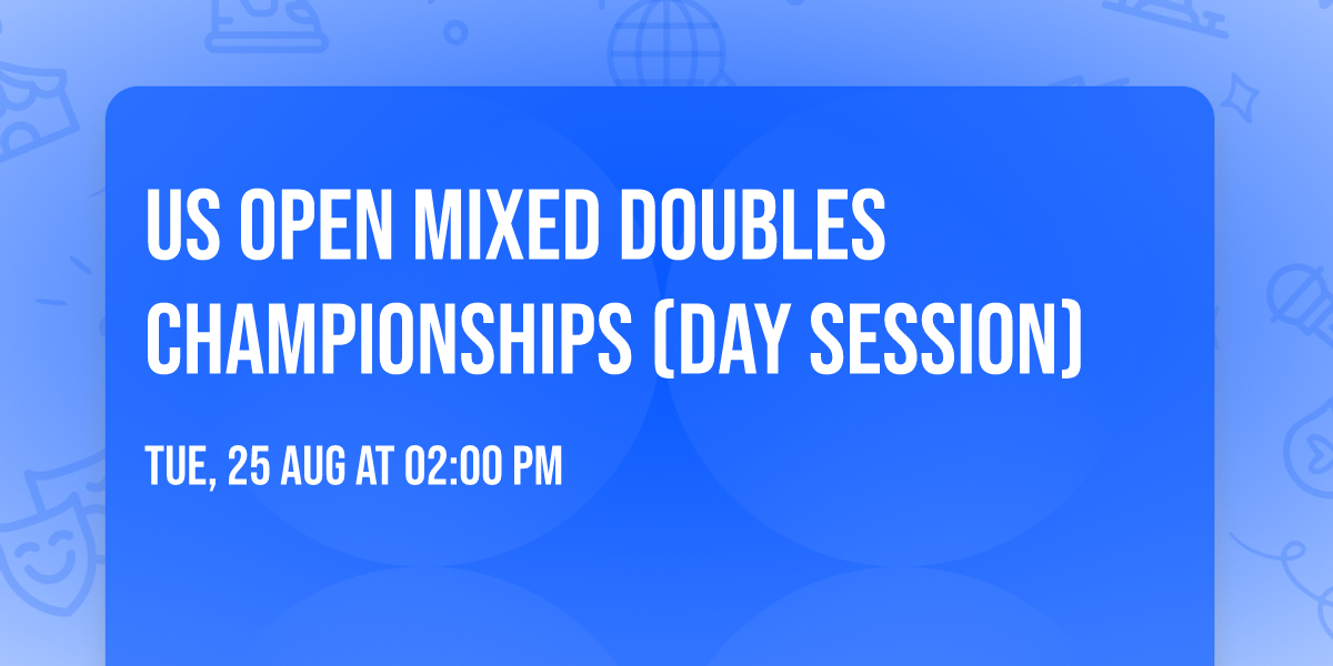 US Open Mixed Doubles Championships (Day Session)