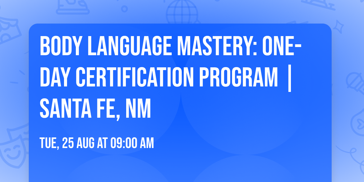Body Language Mastery: One-Day Certification Program | Santa Fe, NM