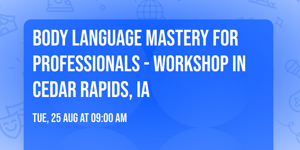 Body Language Mastery for Professionals - Workshop in Cedar Rapids, IA