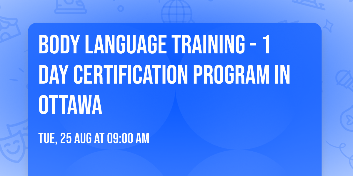 Body Language Training\u00ae - 1 Day Certification Program in Ottawa