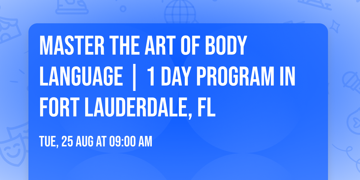 Master the Art of Body Language | 1 Day Program in Fort Lauderdale, FL