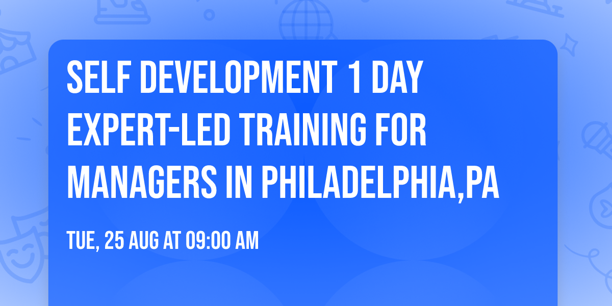 Self Development 1 Day Expert-Led Training for Managers\u00ae in Philadelphia,PA