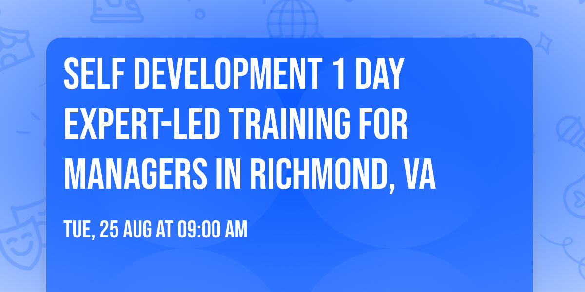 Self Development 1 Day Expert-Led Training for Managers\u00ae in Richmond, VA