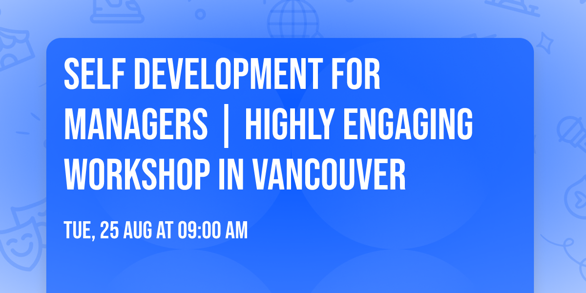 Self Development for Managers\u00ae | Highly Engaging Workshop in Vancouver