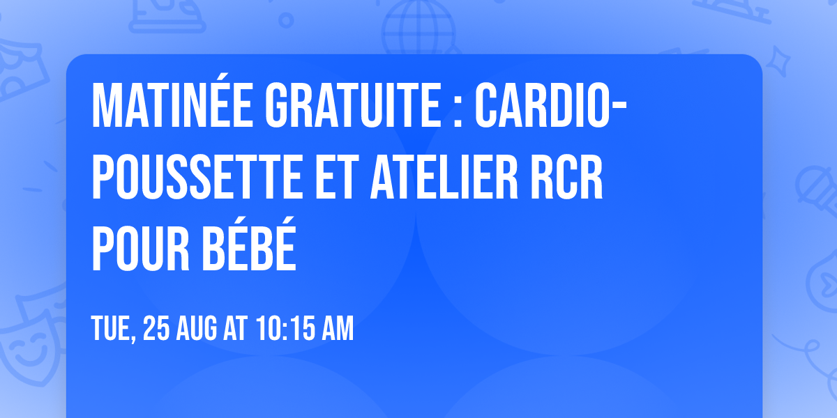 Matin\u00e9e gratuite : Cardio-Poussette et atelier RCR pour b\u00e9b\u00e9