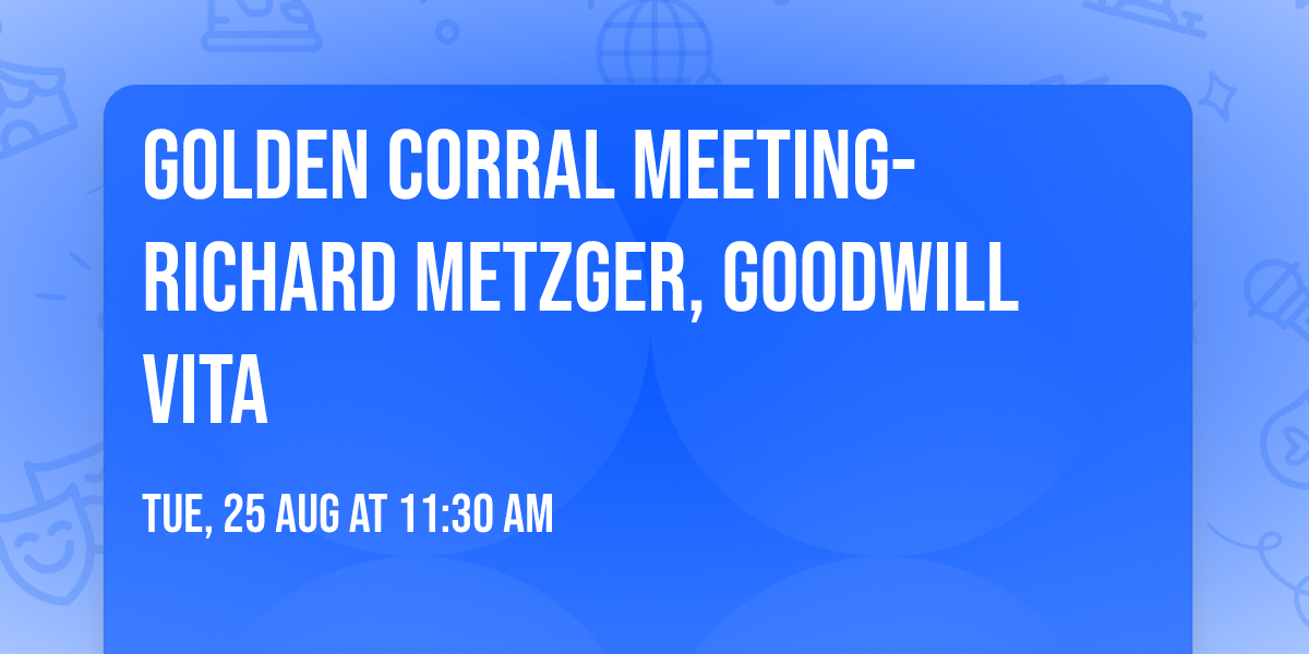Golden Corral meeting-Richard Metzger, Goodwill VITA