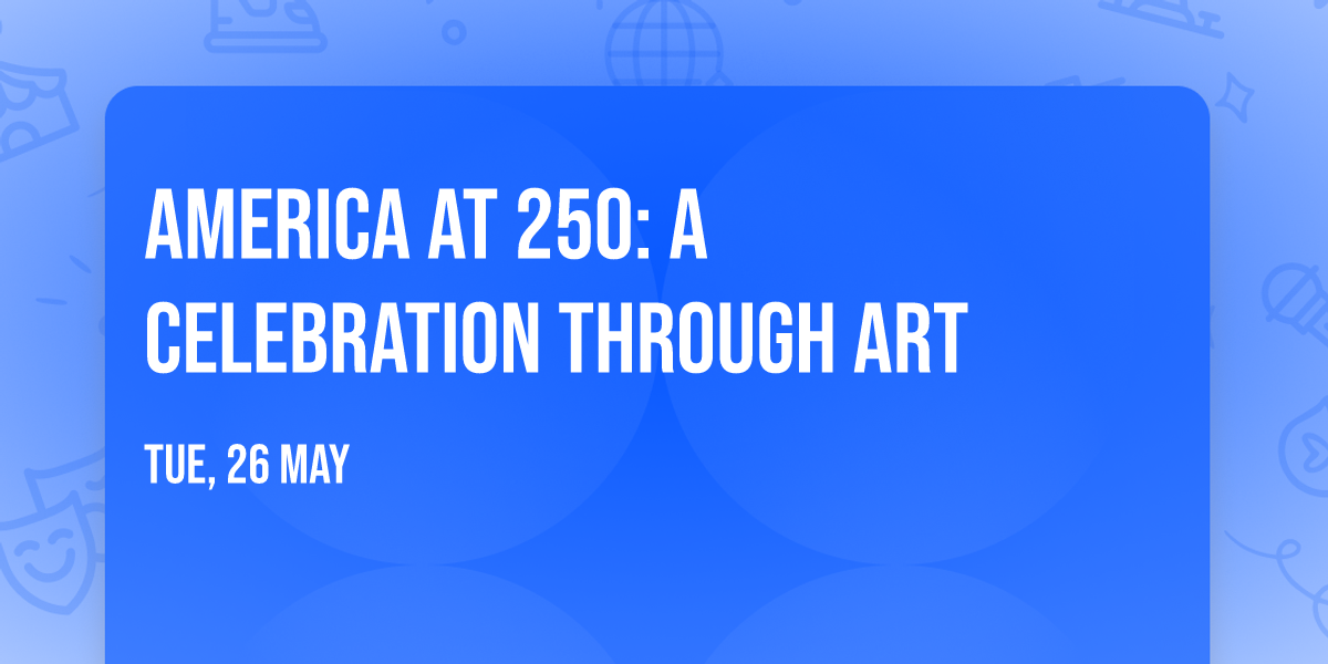 America at 250: A Celebration Through Art