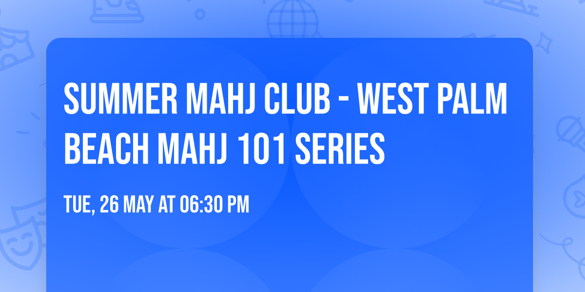 SUMMER Mahj Club - WEST PALM  BEACH MAHJ 101 series 