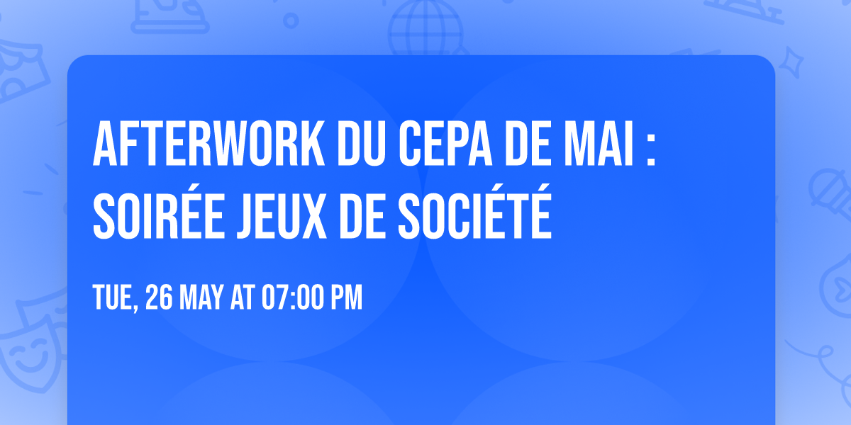 Afterwork du CEPA de mai : Soir\u00e9e Jeux de soci\u00e9t\u00e9 