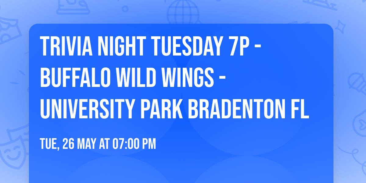 Trivia Night Tuesday 7p - Buffalo Wild Wings - University Park Bradenton FL