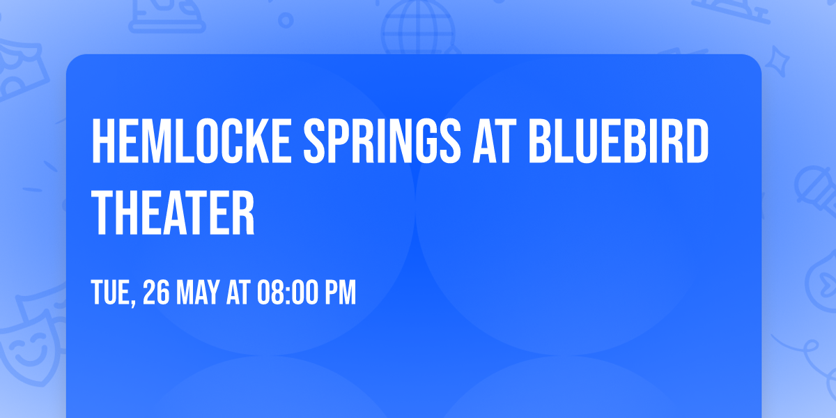 Hemlocke Springs at Bluebird Theater