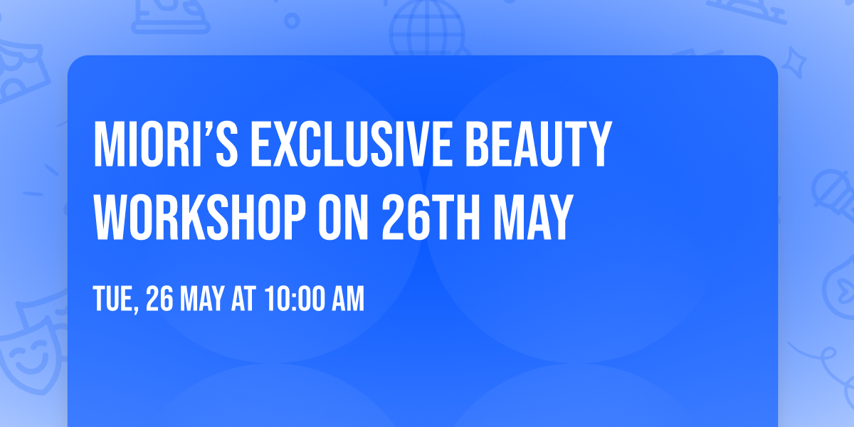 MIORI\u2019s Exclusive Beauty Workshop on 26th May\u2728