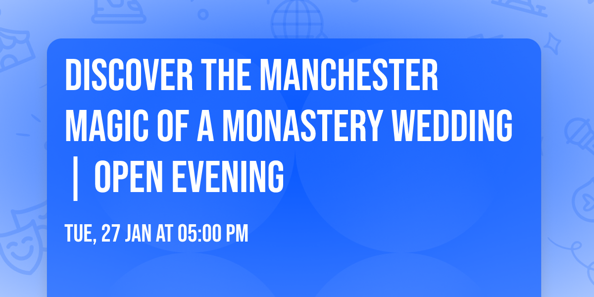 Discover the Manchester Magic of a Monastery Wedding | Open Evening