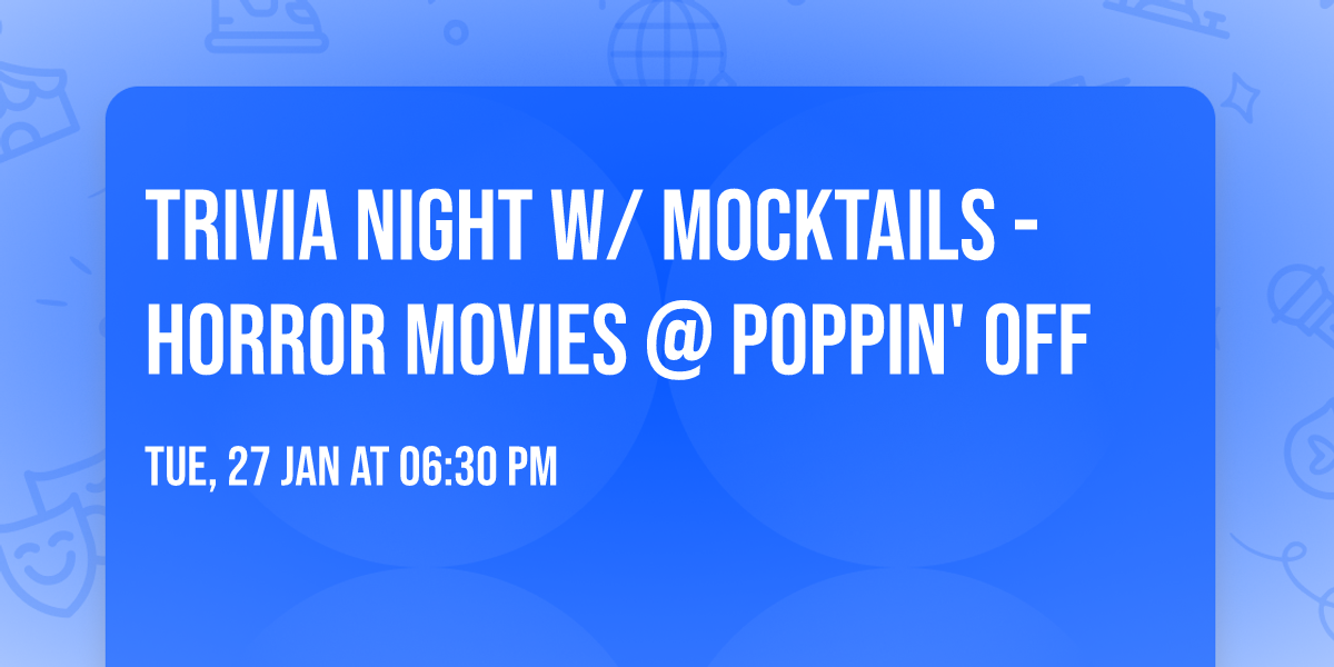 Trivia Night w\/ Mocktails - Horror Movies @ Poppin' Off