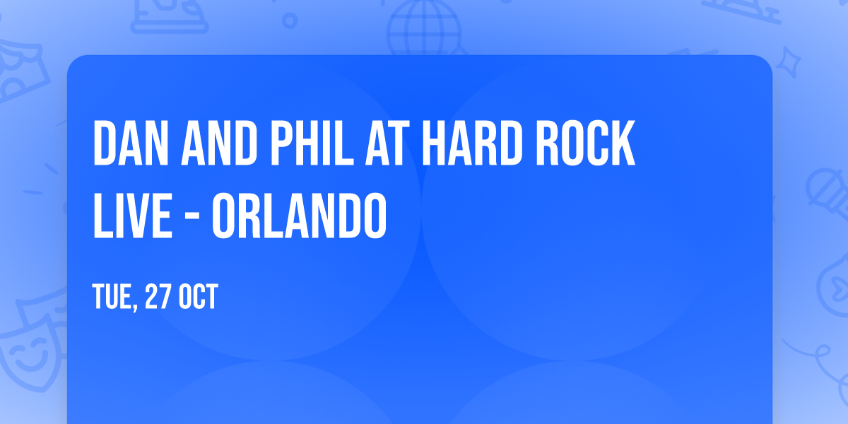 Dan and Phil at Hard Rock Live - Orlando