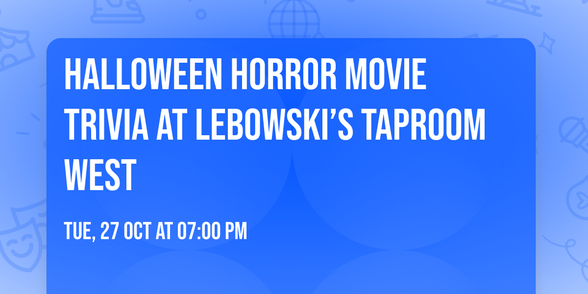 Halloween Horror Movie Trivia at Lebowski\u2019s Taproom West