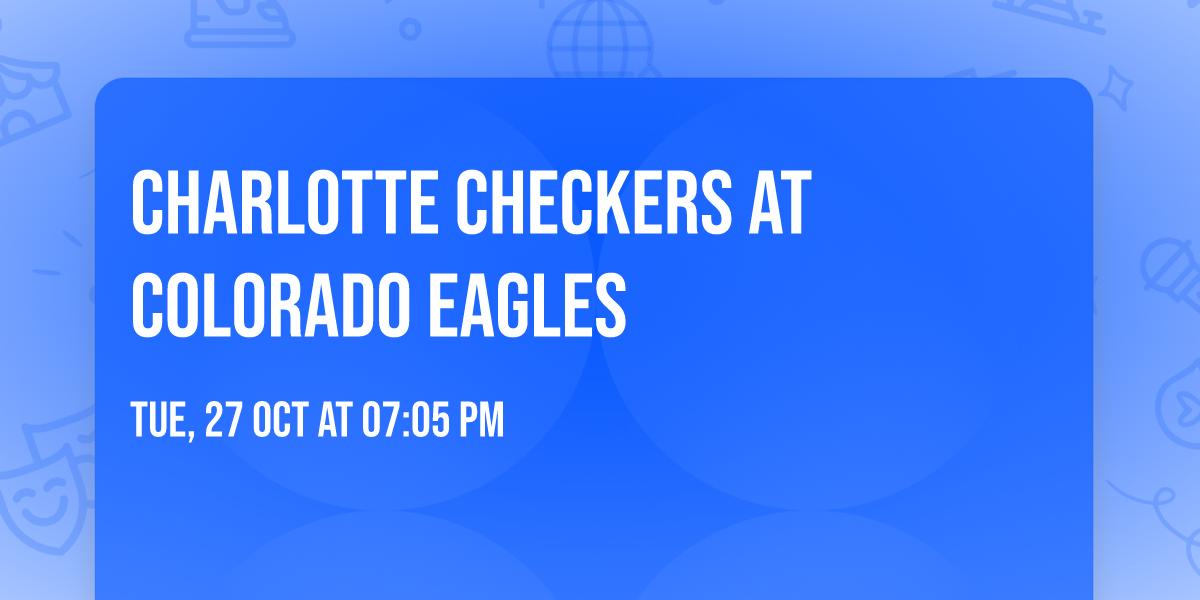 Charlotte Checkers at Colorado Eagles