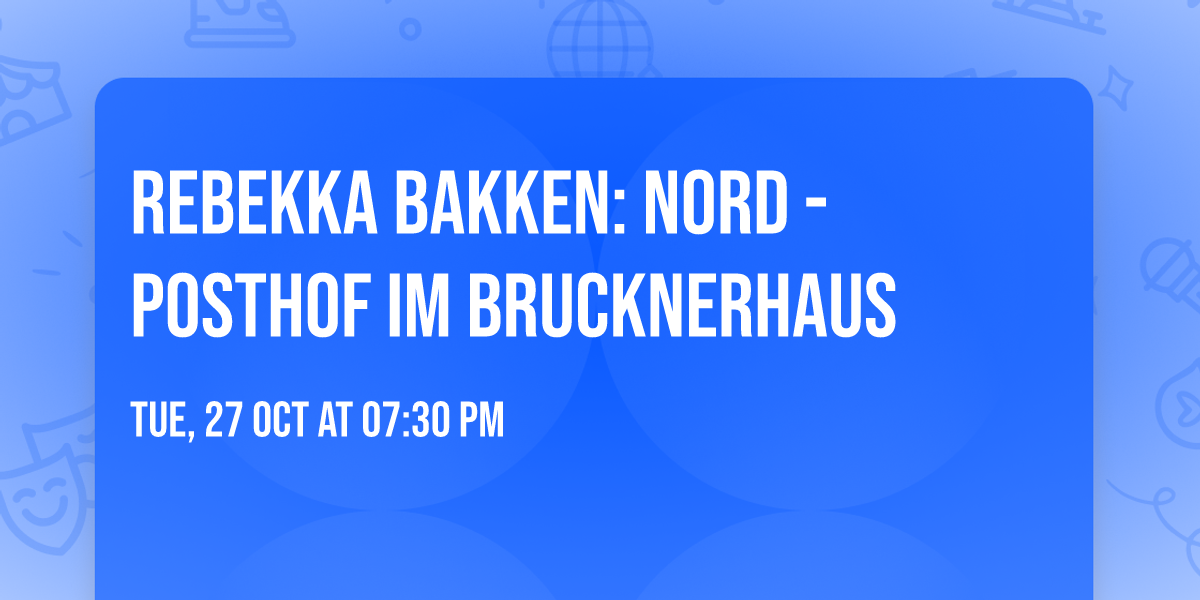 Rebekka Bakken: Nord - Posthof im Brucknerhaus