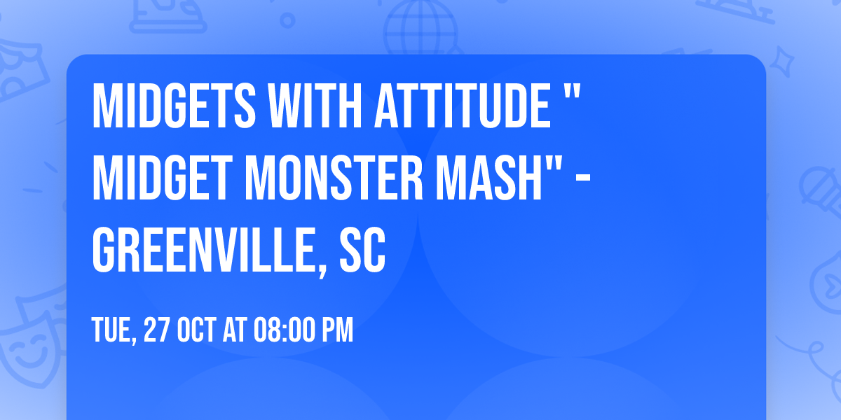 MIDGETS WITH ATTITUDE "Midget Monster Mash" - Greenville, SC