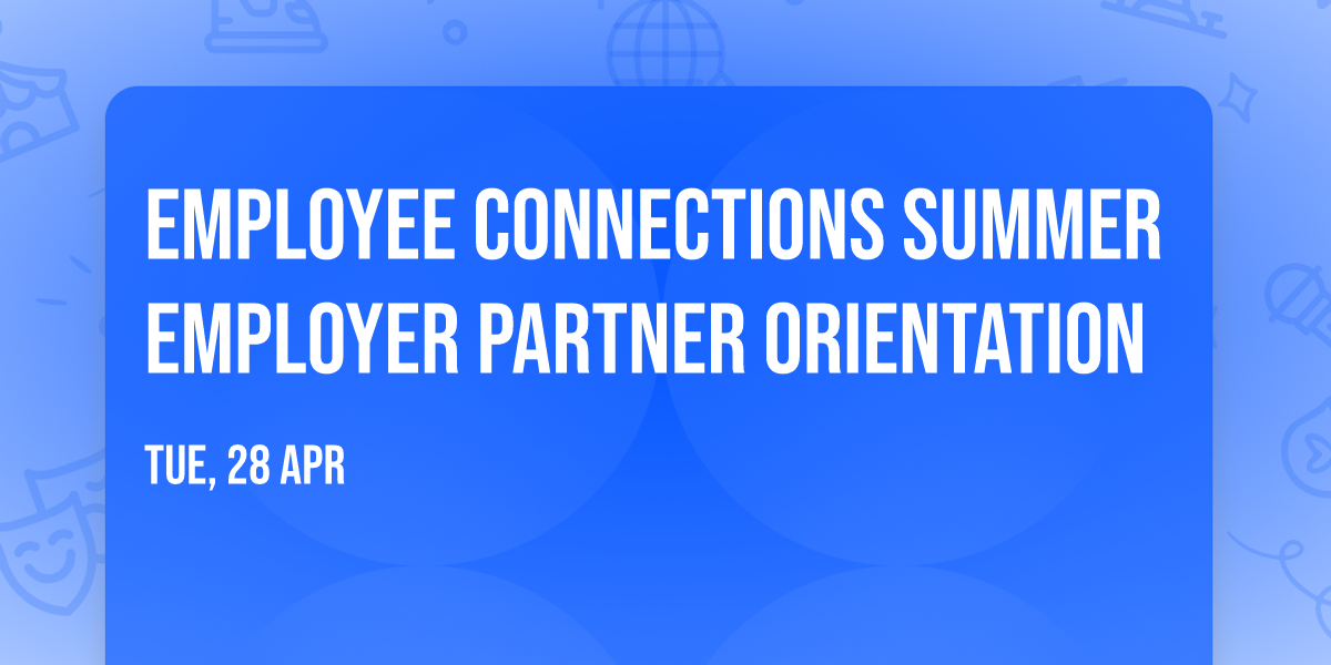 Employee Connections Summer Employer Partner Orientation