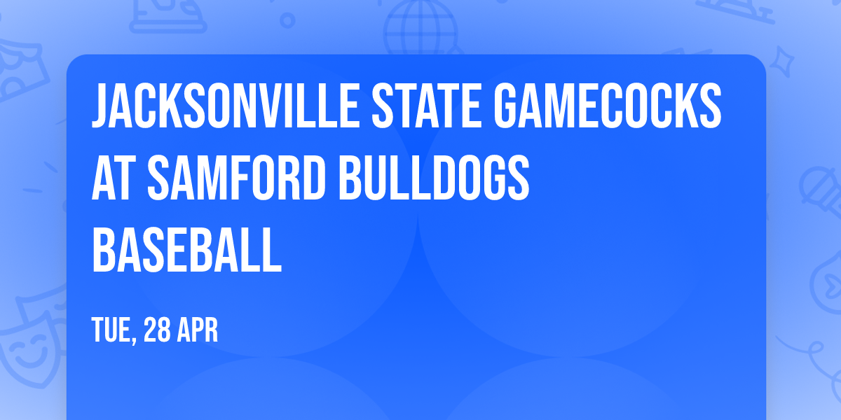 Jacksonville State Gamecocks at Samford Bulldogs Baseball