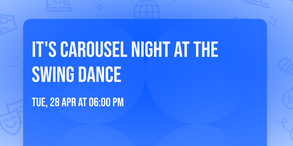 It's Carousel Night at the Swing Dance