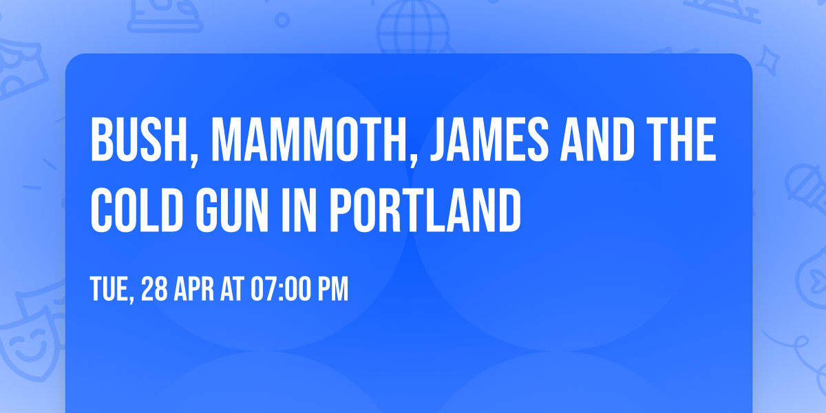 Bush, Mammoth, James and the Cold Gun in Portland