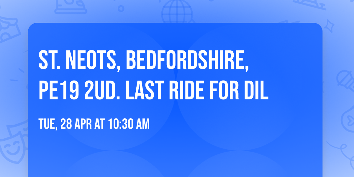 St. Neots, Bedfordshire, PE19 2UD. Last ride for Dil