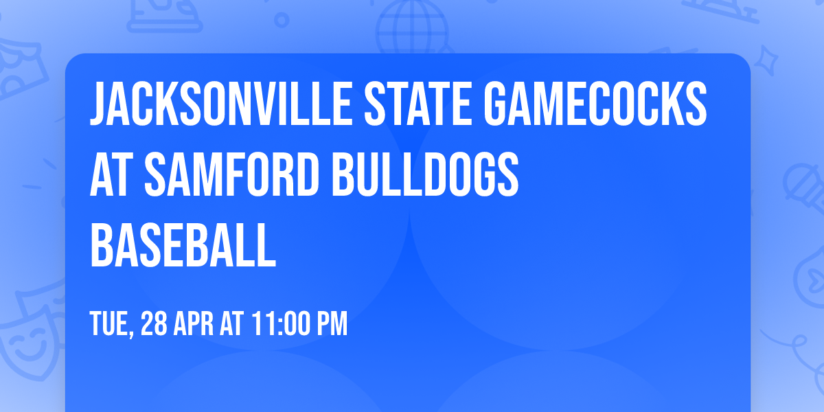 Jacksonville State Gamecocks at Samford Bulldogs Baseball
