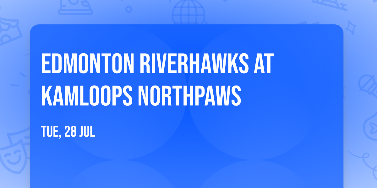 Edmonton Riverhawks at Kamloops NorthPaws