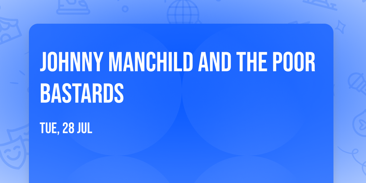 Johnny Manchild and the Poor Bastards