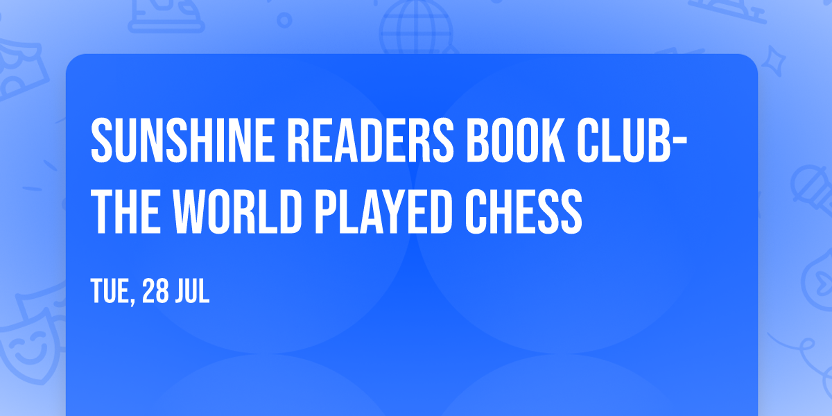 Sunshine Readers Book Club-The World Played Chess