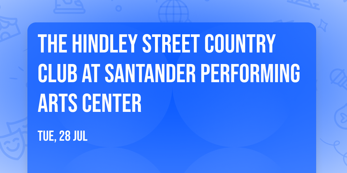 The Hindley Street Country Club at Santander Performing Arts Center