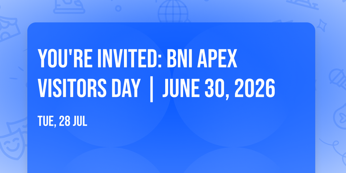 You're Invited: BNI Apex Visitors Day | June 30, 2026