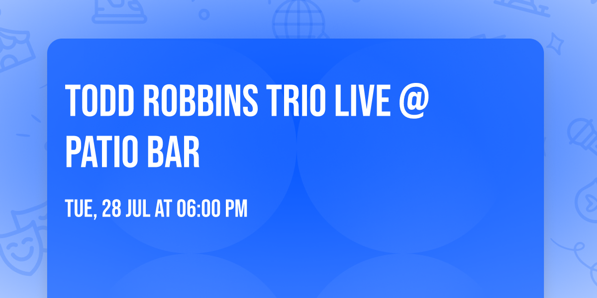 Todd Robbins Trio Live @ Patio Bar