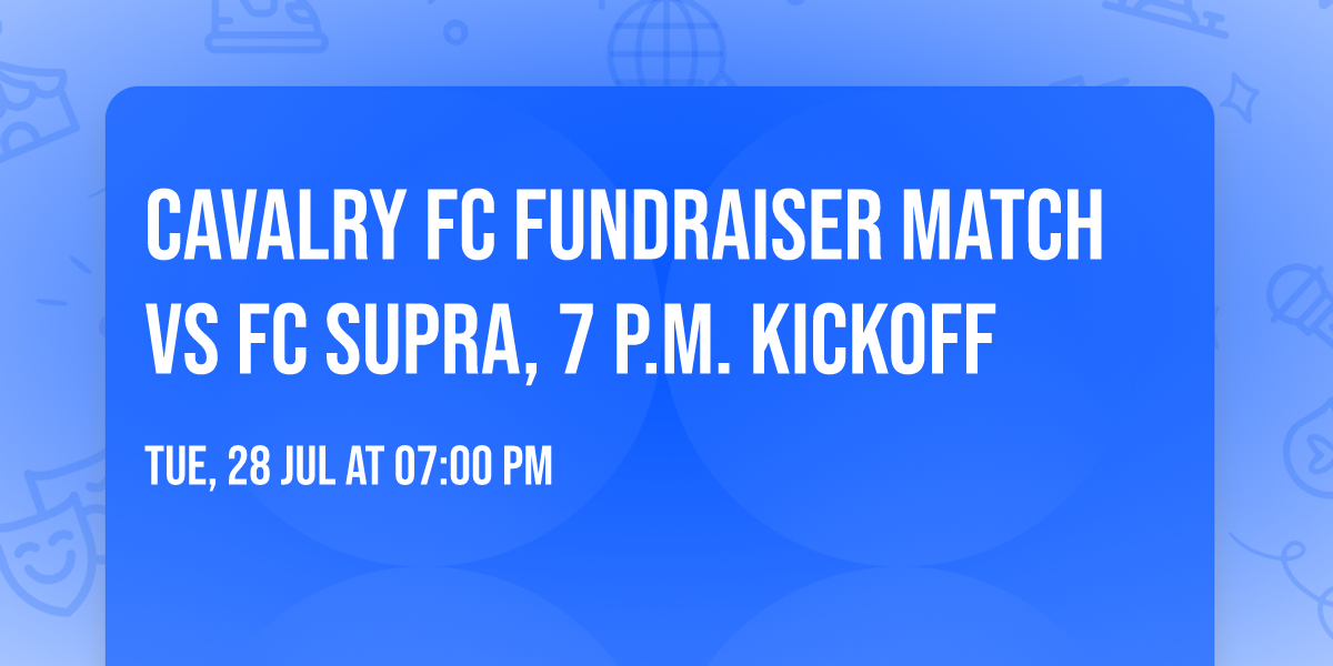 Cavalry FC Fundraiser Match vs FC Supra, 7 p.m. kickoff 