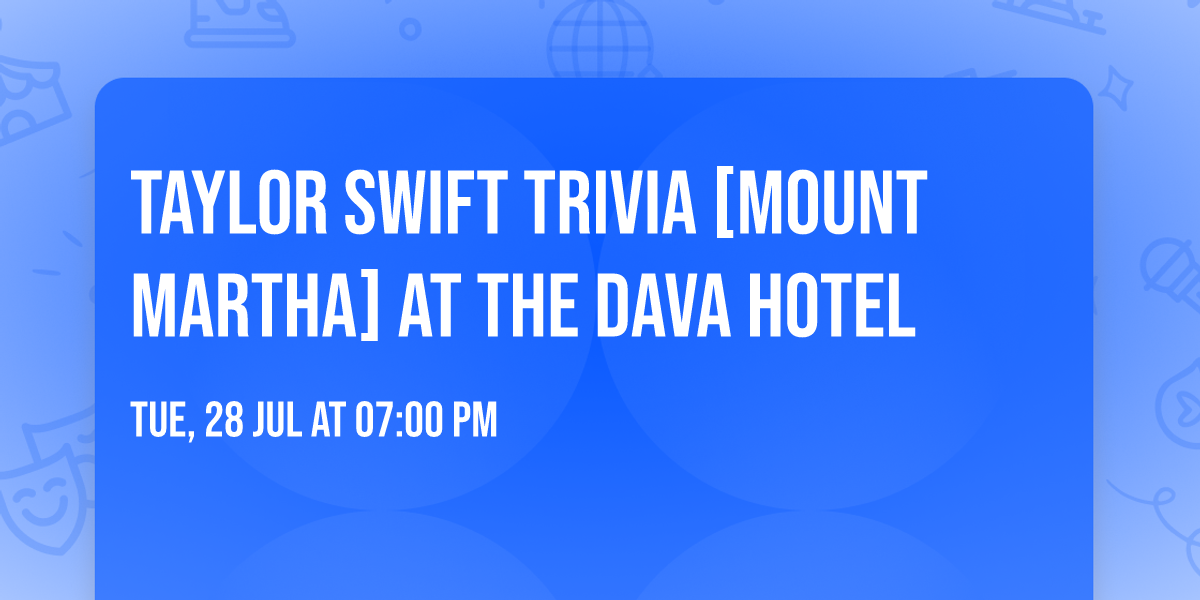 TAYLOR SWIFT Trivia [MOUNT MARTHA] at The Dava Hotel