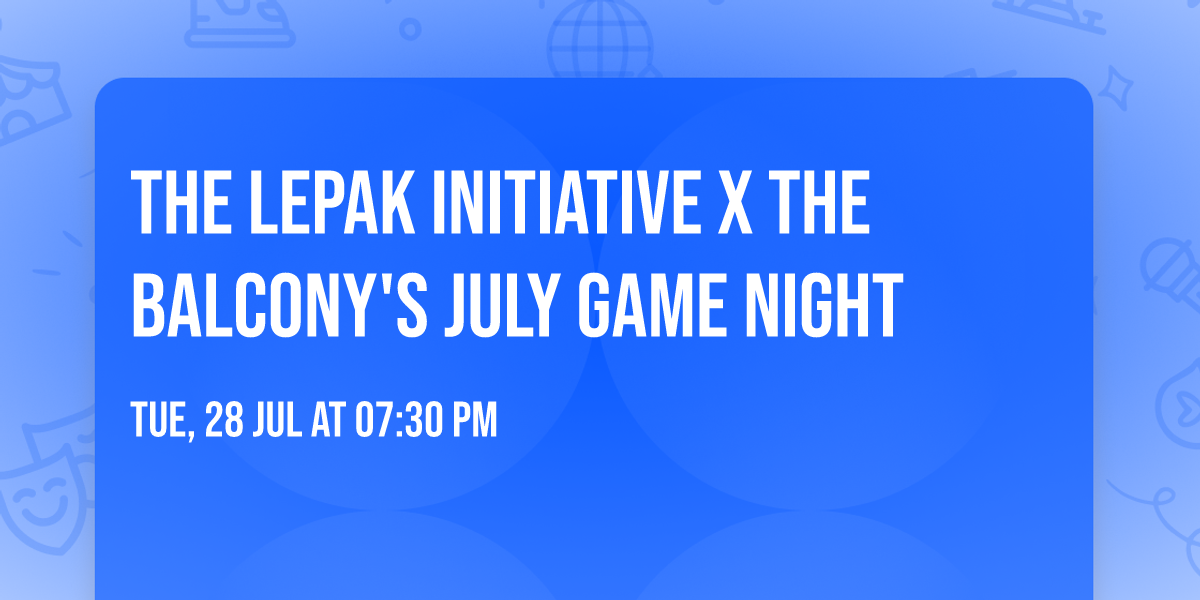 The Lepak Initiative x The Balcony's July Game Night