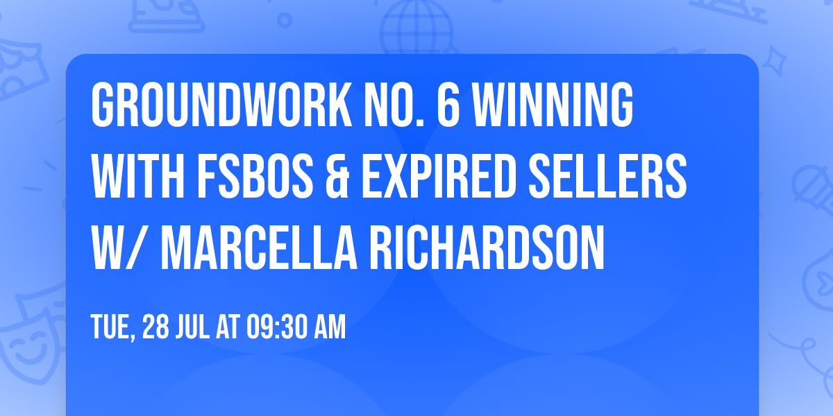 Groundwork NO. 6 Winning with FSBOS & Expired Sellers w\/ Marcella Richardson