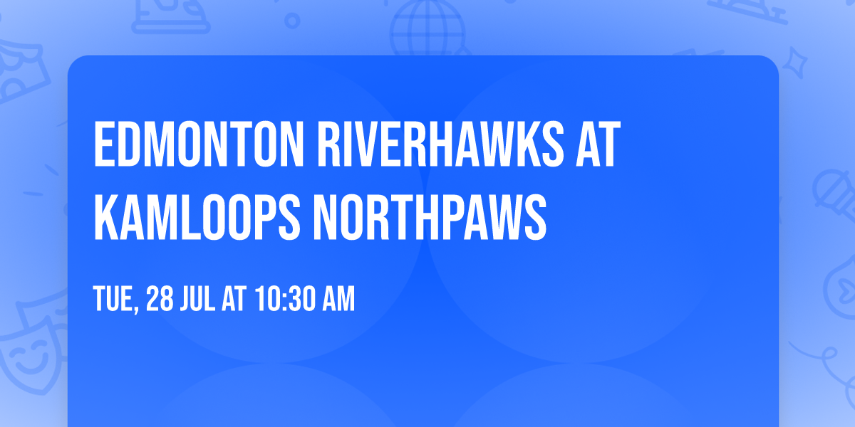 Edmonton Riverhawks at Kamloops NorthPaws