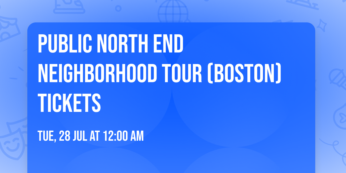 Public North End Neighborhood Tour (Boston) Tickets