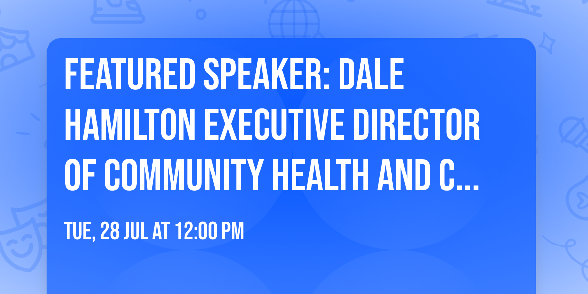 Featured Speaker: Dale Hamilton Executive Director of Community Health and Counseling Services