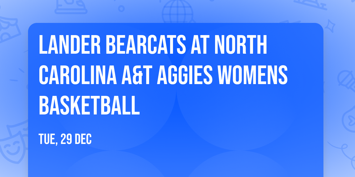 Lander Bearcats at North Carolina A&T Aggies Womens Basketball