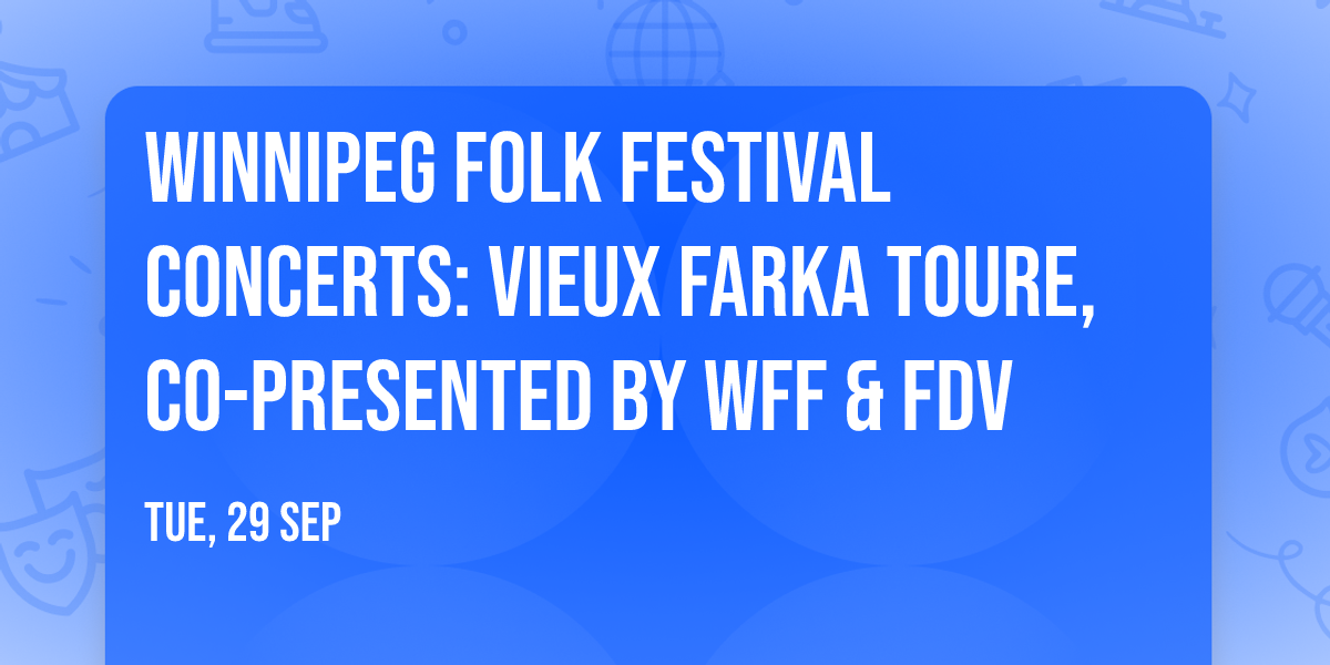 Winnipeg Folk Festival Concerts: Vieux Farka Toure, Co-Presented by WFF & FDV