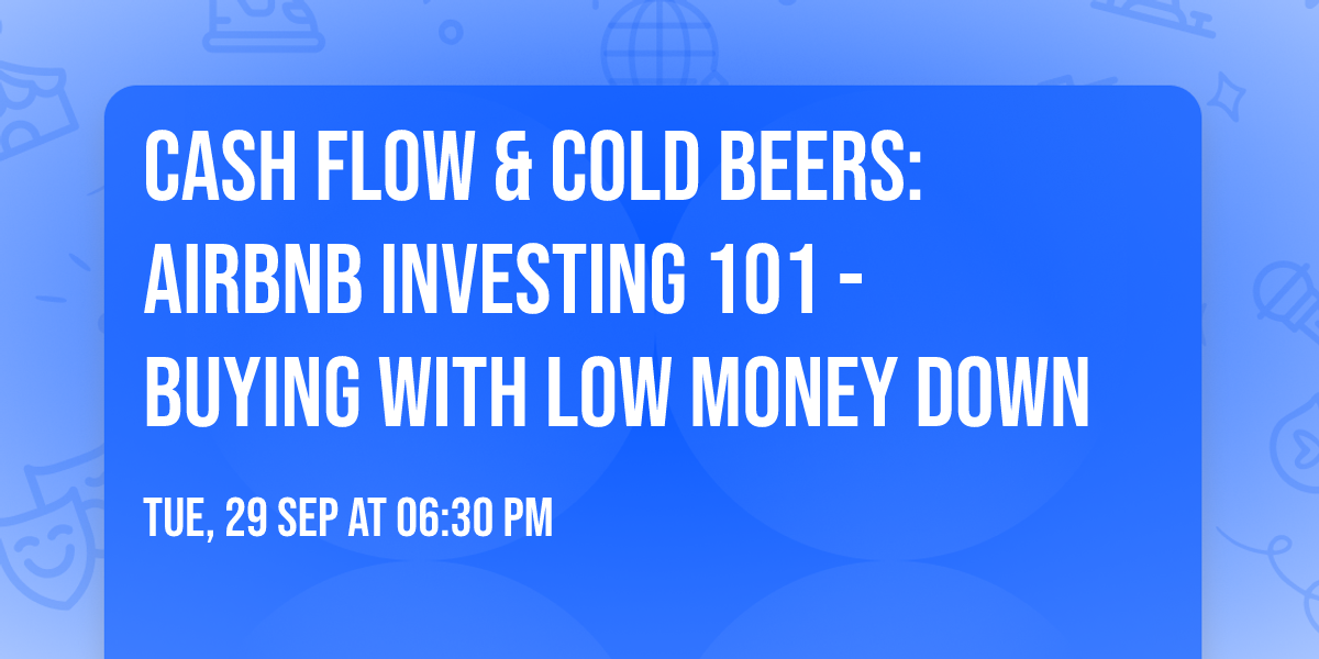 Cash Flow & Cold Beers: Airbnb Investing 101 - Buying with Low Money Down