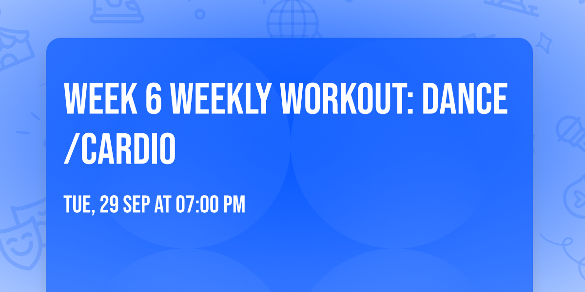 Week 6 Weekly Workout: Dance\/Cardio
