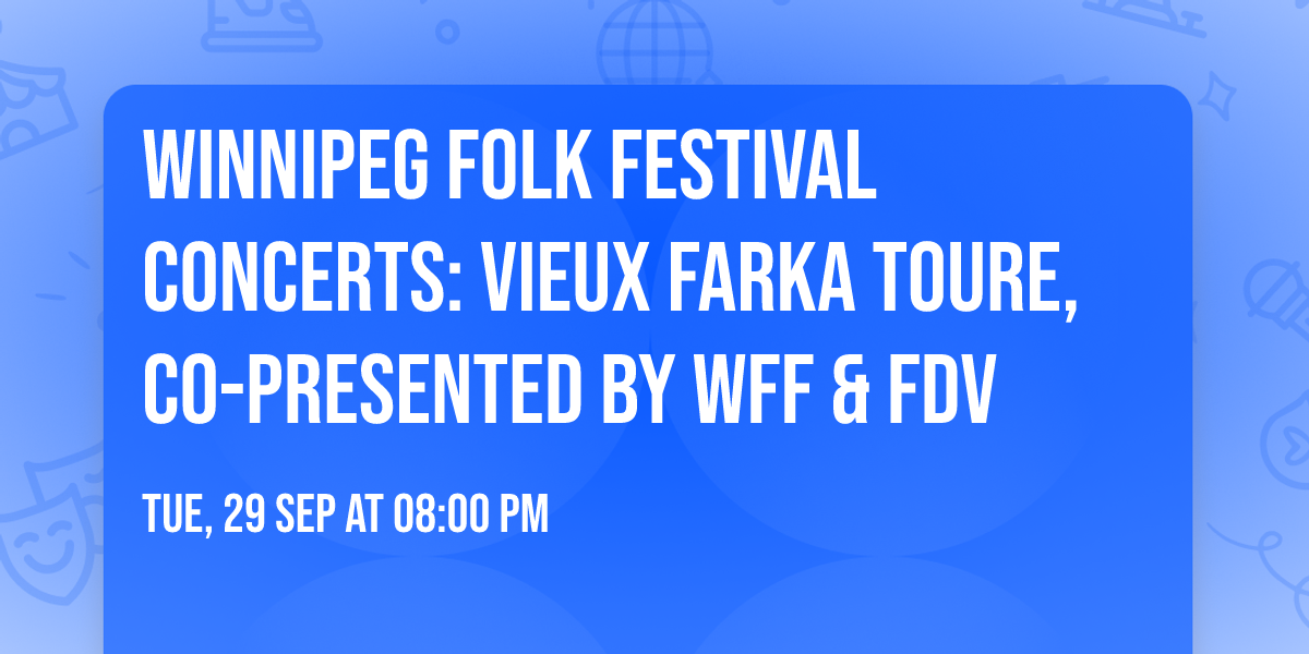 Winnipeg Folk Festival Concerts: Vieux Farka Toure, Co-Presented by WFF & FDV