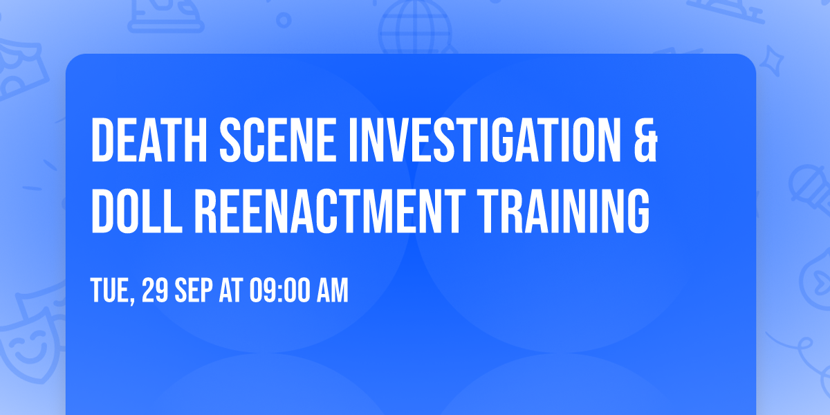 Death Scene Investigation & Doll Reenactment Training