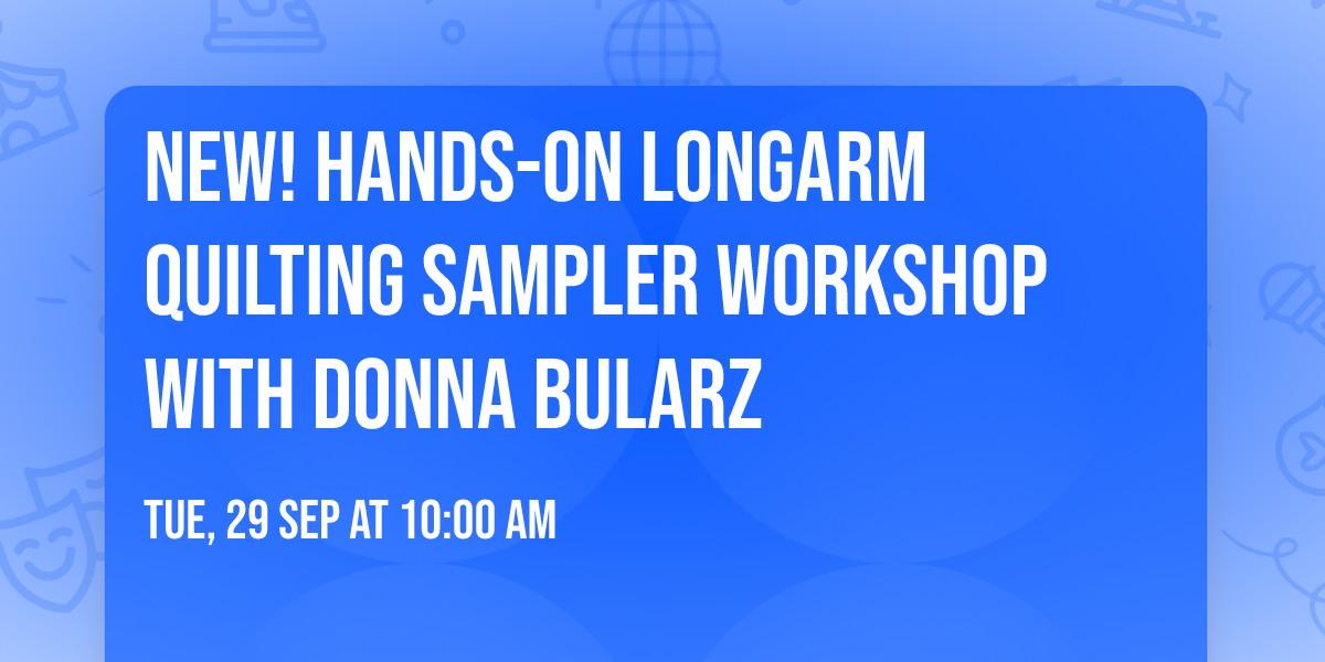 NEW! Hands-on Longarm Quilting Sampler Workshop with Donna Bularz